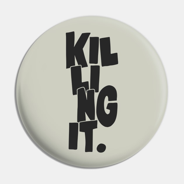 Killing It Pin by JunkyDotCom