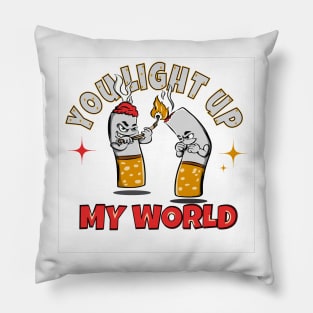 You light up my world cigarettes t ahirt Pillow