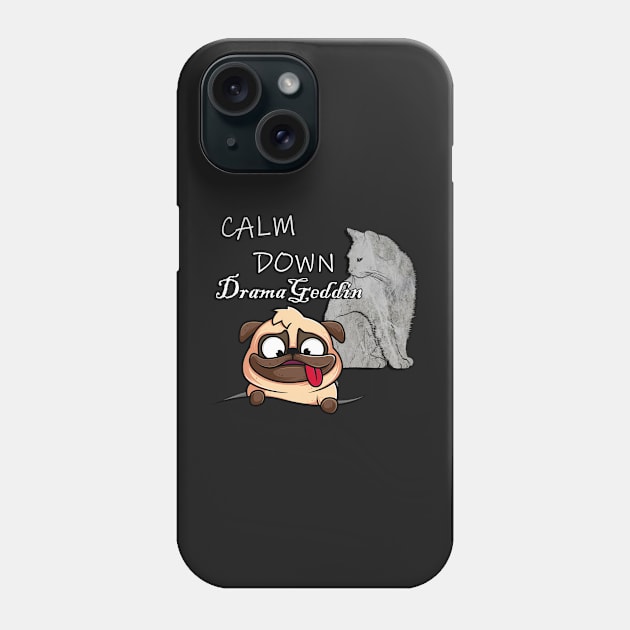 Funny Sarcasm Cat & Dog Lover Quote: Calm Down DramaGeddin Sarcastic Phone Case by tamdevo1