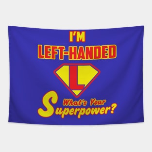 I'M Left-Handed what's you Superpower Tapestry