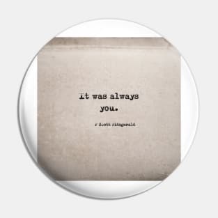 It was always you - Fitzgerald in antique book Pin
