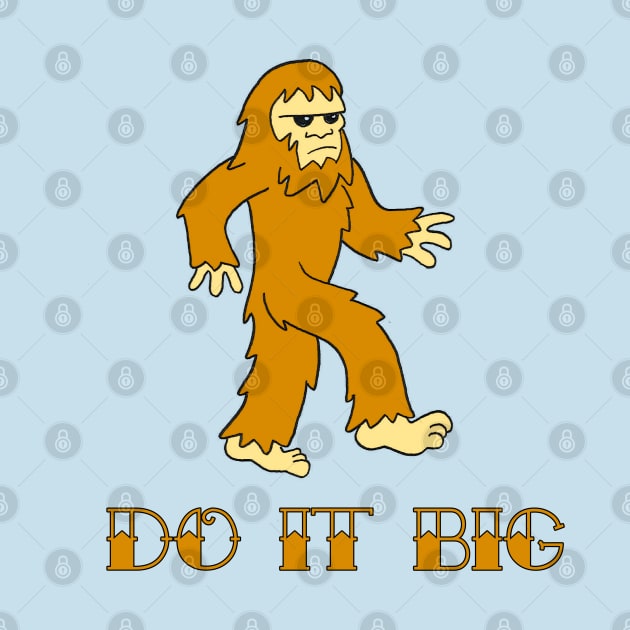 Do It Big cute cartoon bigfoot yeti cryptid monster by Blaze_Belushi