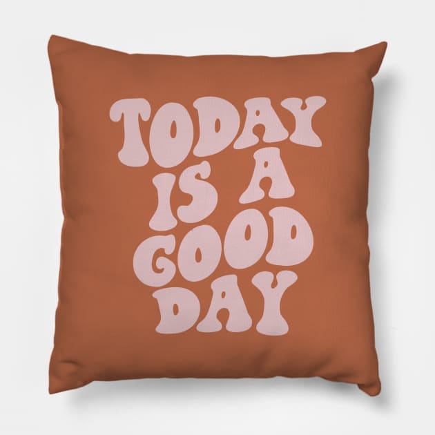 Today is a Good Day in pink and peach fuzz Pillow by MotivatedType