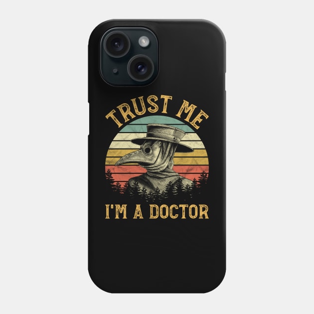 Trust Me I'm A Doctor Funny Plague Doctor Phone Case by ClarkAguilarStore