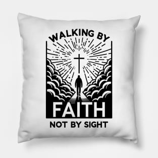 Walking by Faith Not by Sight Pillow