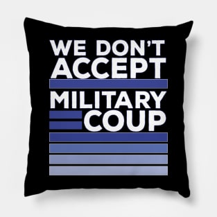 We Don't Accept Military Coup Pillow