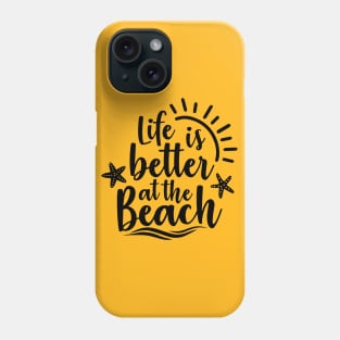 Life Is Better At The Beach Phone Case