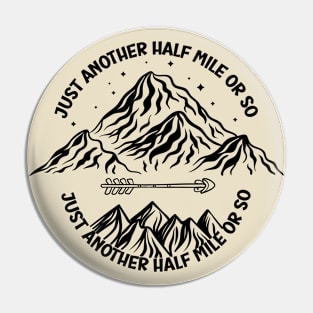 just another half mile or so - it's another half mile or so - Funny Hiking Quote Pin