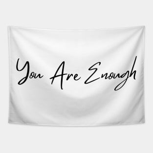 You Are Enough. Beautiful Typography Self Empowerment Quote. Tapestry