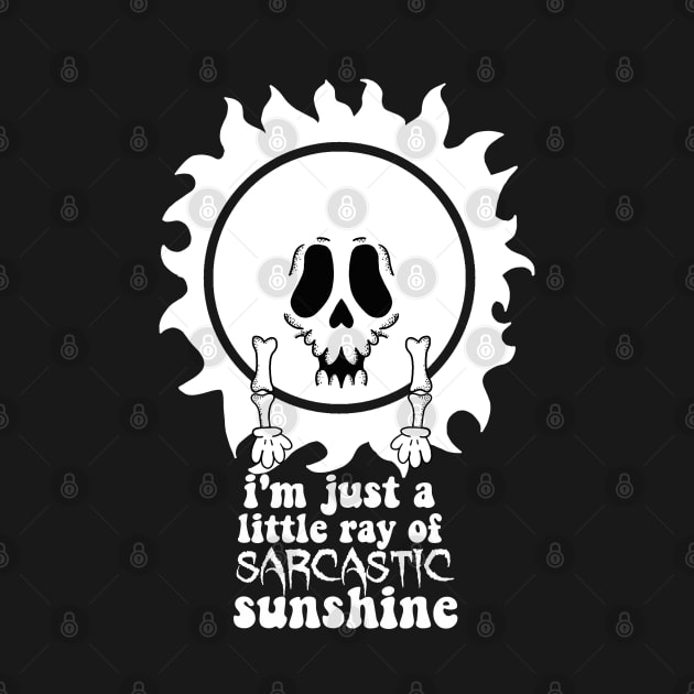 I'm just a Little Ray of Sarcastic Sunshine Goth Skull Sun by SNK Kreatures