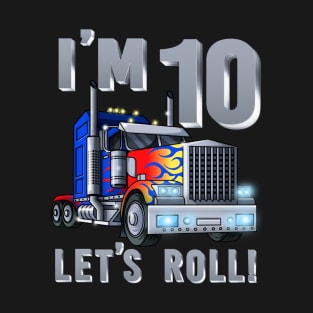 I'm 10 yrs old Let's Roll Kids Big Rig Truck 10th Birthday T-Shirt