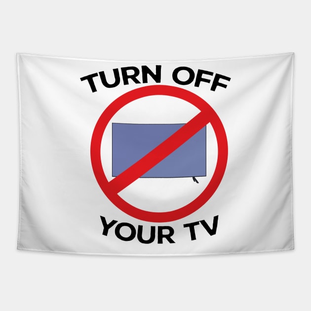 Turn Off Your Tv Tapestry by DiegoCarvalho