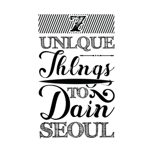 7 Unlque things to dain seoul T-Shirt