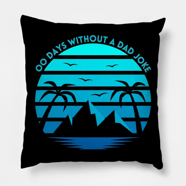 zero days without a dad joke Pillow by SHAIKY