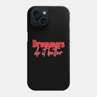 Drummers Do It Better - Drummer Gift Idea Phone Case