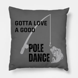 Gotta love a good pole dance Pillow