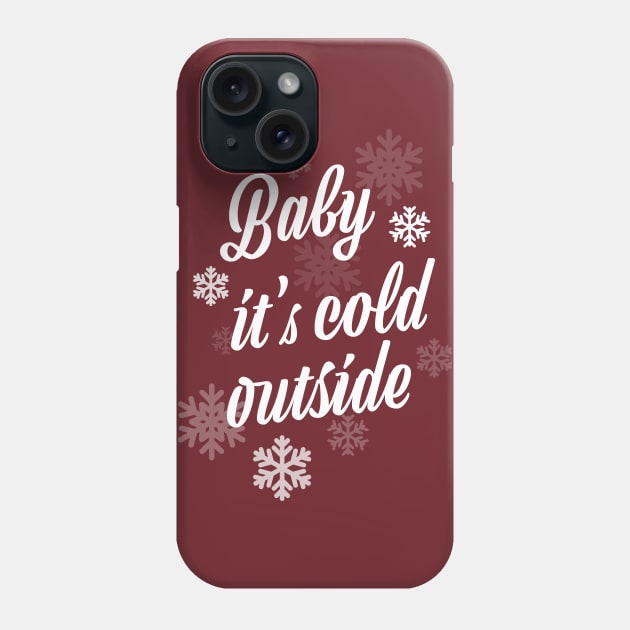 Baby it's cold outside Phone Case by MasterConix
