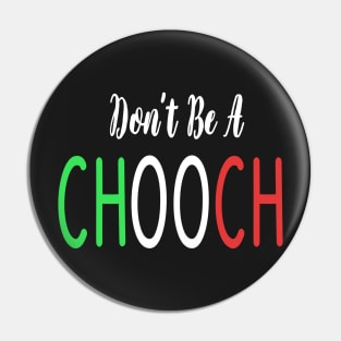 Funny Italian Sayings Don't Be A Chooch - Don't Be A Chooch Italian Flag Gift Pin