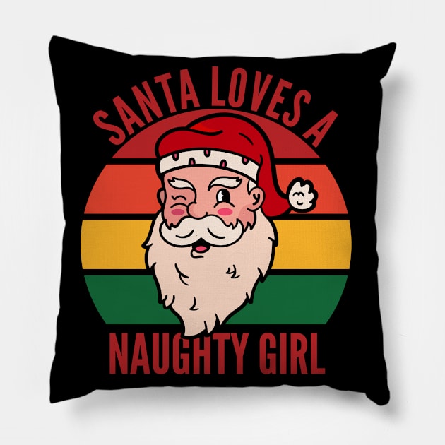 Santa Loves A Naughty Girl Christmas List Inappropriate Gift Pillow by VDK Merch