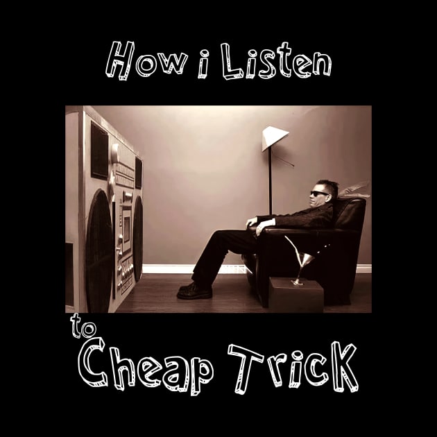 how i listen cheap trick by debaleng