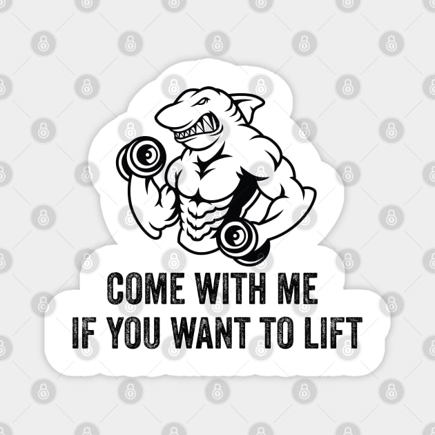 Come With Me If You Want To Lift Magnet by LaroyaloTees