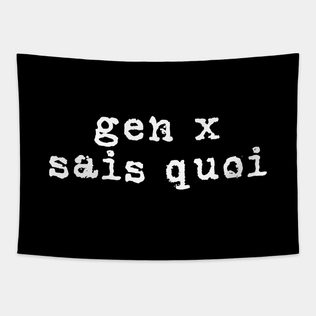 Generation X identity: Gen X sais quoi (white grunge letters) Tapestry by PlanetSnark