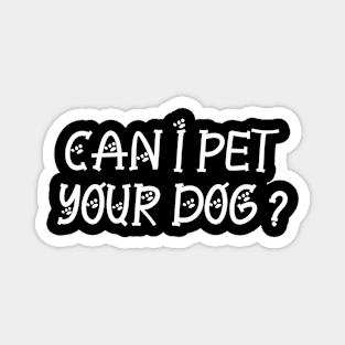 Can I Pet Your Dog Magnet