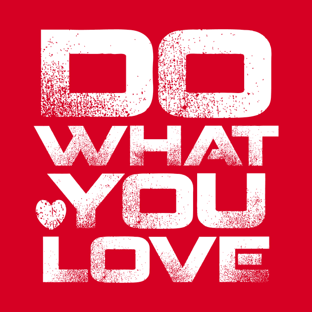 Do What You Love by colorsplash