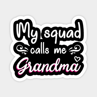 My Squad Calls Me Grandma Magnet