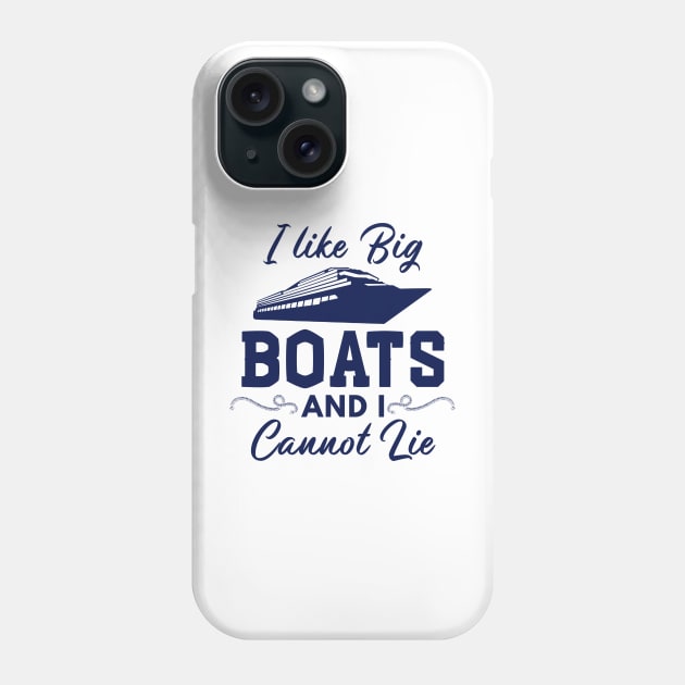 I Like Big Boats and I Cannot Lie Funny Boating Phone Case by Mesyo