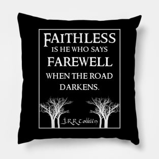 Faithless is he Tolkien Quote Dark Pillow