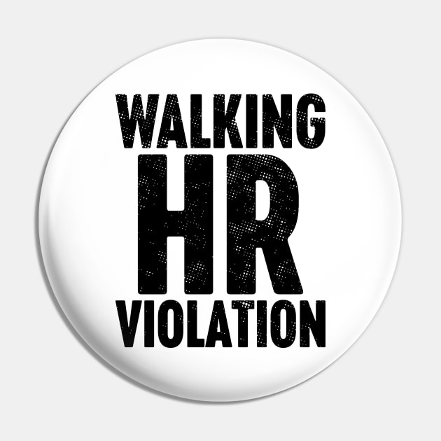 Walking HR Violation Pin by Luluca Shirts