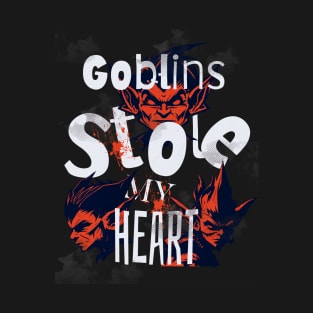 Goblins Stole My Heart T-Shirt