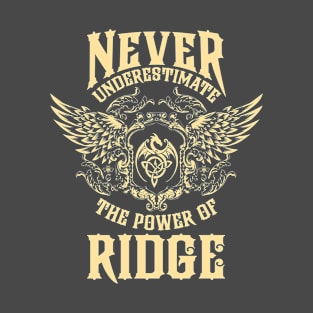 Ridge Name Shirt Ridge Power Never Underestimate T-Shirt