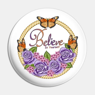 Believe In Yourself - Floral And Butterflies Pin