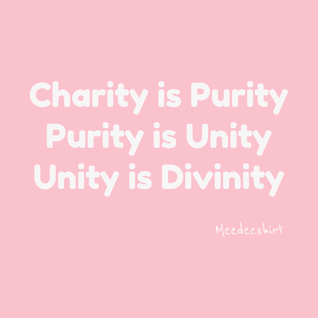 Charity is Purity T-shirt by Meedeeshirtshop