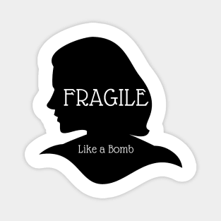 Fragile - Like a Bomb Magnet