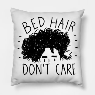 Bed Hair Don't care Pillow