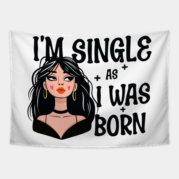 I'm Single As I Was Born - Own Your Valentine's Day Tapestry by Nine Tailed Cat