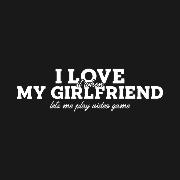 I Love It When My Girlfriend Lets Me Play Video Games by lanangtelu
