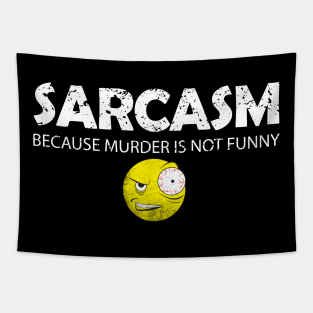 Sarcasm because murder is not funny Tapestry