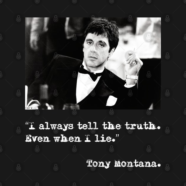 “I always tell the truth. Even when I lie.” by tonycastell