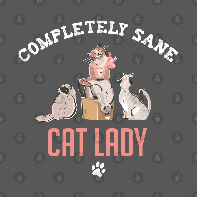 Completely Sane Cat Lady Funny Cat Mom by figandlilyco