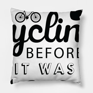 I was cycling before it was cool Pillow