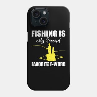 Fishing is my second favorite F-word Phone Case