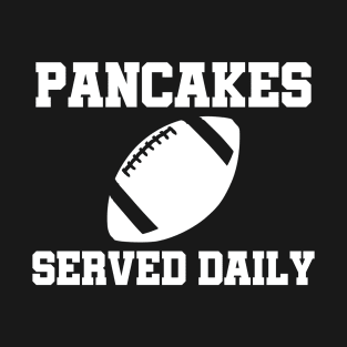 Football Offensive Lineman Pancakes Served Daily T-Shirt