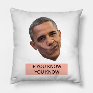 if you know you know Barack Obama Pillow