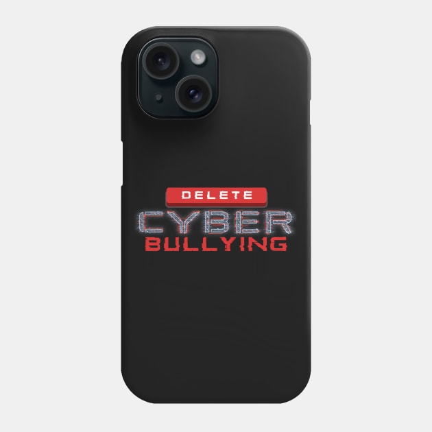 Delete Cyber Bullying Phone Case by happiBod