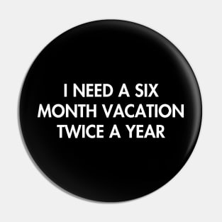 I need a six month vacation twice a year Pin