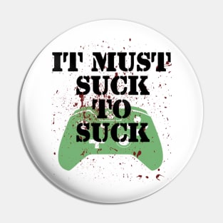 IT MUST SUCK! Pin